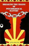 Breaking the Chains of Psychological Slavery