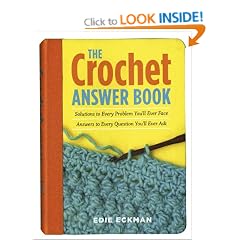 The Crochet Answer Book: Solutions to Every Problem You'll Ever Face, Answers to Every Question You'll Ever Ask