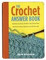 The Crochet Answer Book: Solutions to Every Problem You'll Ever Face, Answers to Every Question You'll Ever Ask