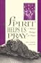 The Spirit Helps Us Pray: A Biblical Theology of Prayer
