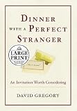 Dinner with a Perfect Stranger: An Invitation Worth Considering (Random House Large Print (Cloth/Paper)) David Gregory