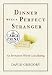Dinner with a Perfect Stranger: An Invitation Worth Considering (Random House Large Print (Cloth/Paper))