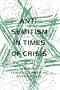 Anti-Semitism in Times of Crisis