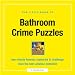 Books : The Little Book of Bathroom Crime Puzzles: Two-minute Forensic Mysteries to Challenge Even the Best Amateur Detective (Little Book): Two-minute Forensic ... the Best Amateur Detective (Little Book)
