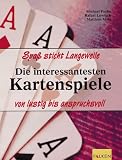 Die interessantesten Kartenspiele - Spa&szlig; sticht Langeweile von lustig bis anspruchsvoll - Michael Fuchs, Rafael Luwisch, Matthias Mala