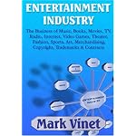 Entertainment Industry: The Business of Music, Books, Movies, TV, Radio, Internet, Video Games, Theater, Fashion, Sports, Art, Merchandising, Copyright, Trademarks & Contracts book cover