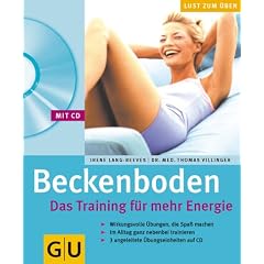 Beckenboden. Das Training f�r mehr Energie (mit CD): Das Training f�r mehr Energie. Wirkungsvolle �bungen, die Spa� machen. Im Alltag ganz nebenbei ... �bungseinheiten auf der CD (GU Multimedia)