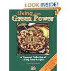 Living With Green Power: A Gourmet Collection of Living Food Recipes by  Elysa Markowitz, Elysa Markowicz, Siegfried Gursche, and Ron Crompton