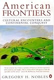 American frontiers : cultural encounters and continental conquest