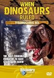 When Dinosaurs Ruled - Tyrannosaurus Rex