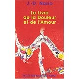 Le livre de la douleur et de l'amourpar J.-D. (Juan David) Nasio
