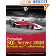 Professional SQL Server 2008 Internals and Troubleshooting by Christian Bolton, Justin Langford, Brent Ozar, and James Rowland-Jones
