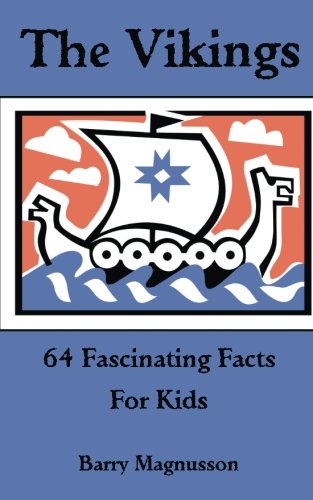 The Vikings: 64 Fascinating Facts For Kids (Volume 9)
