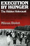 Execution by Hunger: The Hidden Holocaust