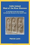 Celtic Ireland West of the River Shannon: A Look Back at the Rich Heritage And Dynastic Structure of the Gaelic Clans