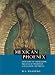 Mexican Phoenix: Our Lady of Guadalupe: Image and Tradition across Five Centuries