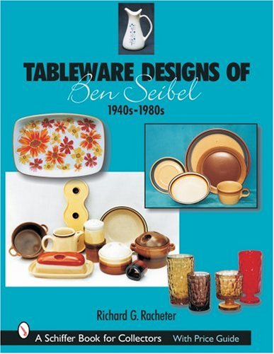 tableware designs of ben seibel 1940s 1980s a schiffer book for collectors