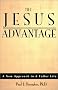 The Jesus Advantage: A New Approach to a Fuller Life