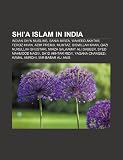 Shi'a Islam in India: Indian Shi'a Muslims, Sania Mirza, Waheed Akhtar, Feroz Khan, Azim Premji, Mumtaz, Bismillah Khan, Qazi Nurullah Shustari