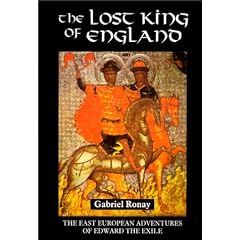 The Lost King of England: The East European Adventures of Edward the Exile (Warfare in History)