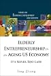Elderly Entrepreneurship in an Aging US Economy: It's Never Too Late (Series on Economic Development and Growth Vol. 2)