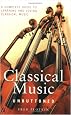 Classical Music Unbuttoned: A Complete Guide to Learning and Loving Classical Music