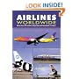 Airlines Worldwide: More Than 350 Airlines Described and Illustrated in Colour