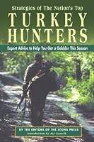 Strategies of the Nation's Top Turkey Hunters: Expert Advice to Help You Get a Gobbler This Season