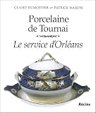 Porcelaine de Tournai : Le service d Orléans