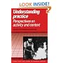 Understanding Practice: Perspectives on Activity and Context (Learning in Doing: Social, Cognitive & Computational Perspectives) (Learning in Doing: Social, Cognitive and Computational Perspectives)