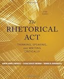 The rhetorical act : thinking, speaking, and writing critically