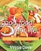 Good Food for Life: Planning, Preparing, and Sharing