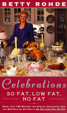 CELEBRATIONS: SO FAT, LOW FAT, NO FAT: More Than 100 Recipes for Special Occasions