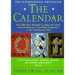 The Calendar: The 5000-year Struggle to Align the Clock and the Heavens - and What Happened to the Missing Ten Days