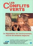 Les Conflits verts: La détérioration de l\'environnement, source de tensions majeures