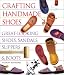 Crafting Handmade Shoes: Great-Looking Shoes, Sandals, Slippers & Boots
