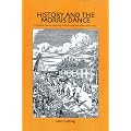 History and the Morris Dance: A Look at Morris Dancing from Its Earliest Days Until 1850