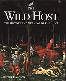 The Wild Host: The History and Meaning of the Hunt