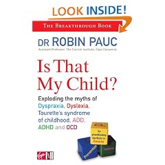 Is That My Child?: A Parents Guide to Dyspraxia, Dyslexia, ADD, ADHD, OCD and Tourette's Syndrome of Childhood