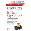 Is That My Child?: A Parents Guide to Dyspraxia, Dyslexia, ADD, ADHD, OCD and Tourette's Syndrome of Childhood