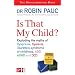 Is That My Child?: A Parents Guide to Dyspraxia, Dyslexia, ADD, ADHD, OCD and Tourette's Syndrome of Childhood