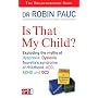 Is That My Child?: A Parents Guide to Dyspraxia, Dyslexia, ADD, ADHD, OCD and Tourette's Syndrome of Childhood