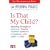 Is That My Child?: A Parents Guide to Dyspraxia, Dyslexia, ADD, ADHD, OCD and Tourette's Syndrome of Childhood