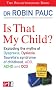 Is That My Child?: A Parents Guide to Dyspraxia, Dyslexia, ADD, ADHD, OCD and Tourette's Syndrome of Childhood