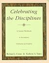 Celebrating the Disciplines: A Journal Workbook to Accompany ``Celebration of Discipline''