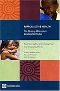 Reproductive Health: The Missing Millennium Development Goal Poverty, Health, and Development in a Changing World