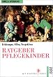 Ratgeber Pflegekinder: Erfahrungen, Hilfen, Perspektiven
