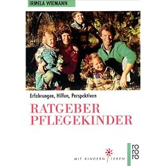 Ratgeber Pflegekinder: Erfahrungen, Hilfen, Perspektiven