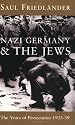 The Years of Persecution: Nazi Germany and the Jews 1933-1939: Years of Persecution, 1933-39 Vol 1