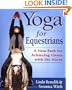 Yoga for Equestrians: A New Path for Achieving Union with the Horse